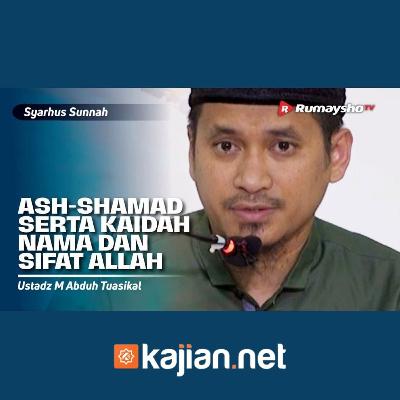 005. Ash Shamad serta Kaidah Nama dan Sifat Allah - Ustadz Muhammad Abduh Tuasikal, M.Sc.