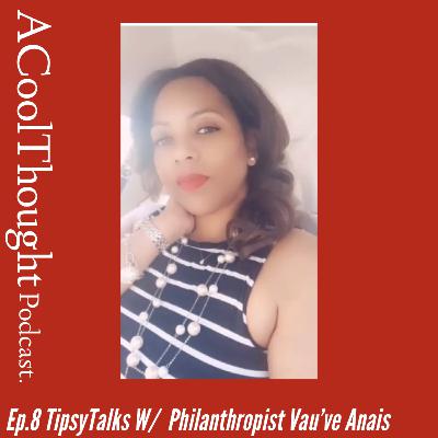 Ep.7 TipsyTalks w/ Vau’ve Anais