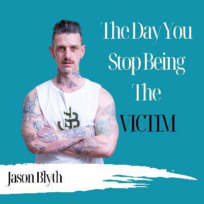 The Day You Stop Being The Victim | Jason Blyth - 984