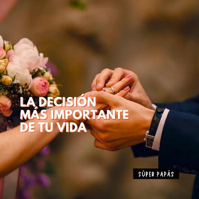LA DECISIÓN MÁS IMPORTANTE DE TU VIDA