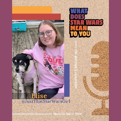 Elise (JustThatStarWarsGirl) What Does Star Wars Mean To You?
