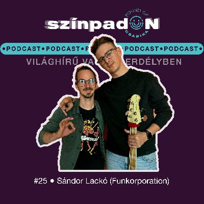 #25 • Sándor Lackó (Funkorporation, Eztán) - Világhírű vagyok Erdélyben