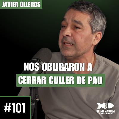 #101 | Javier Olleros: NOS OBLIGARON A CERRAR CULLER DE PAU, especies en extinción y menú degustación