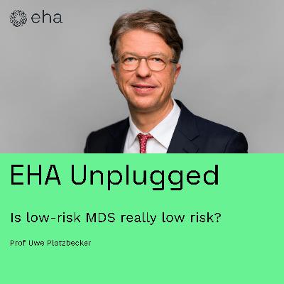 Is low-risk MDS really low risk? (with Prof Uwe Platzbecker)