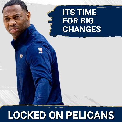 It's Time for the Pelicans to Make Big CHANGES after Awful Loss | Willie Green's Job on the LINE?