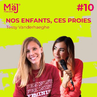 #10 - Nos enfants, ces proies potentielles - Tessy Vanderhaeghe