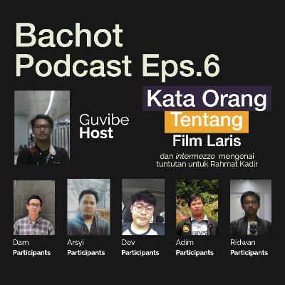 The BACHot PODCAST Eps. 6 - KATA ORANG TENTANG FILM LARIS YANG LU SUKA? (Rafif)