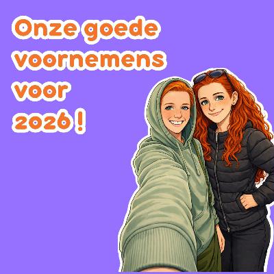 Aflevering 4 - Onze goede voornemens voor 2026! Aflevering 4 - Onze goede voornemens voor 2026!