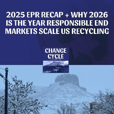 2025 EPR Recap + Why 2026 Is The Year Responsible End Markets Scale US Recycling 2025 EPR Recap + Why 2026 Is The Year Responsible End Markets Scale US Recycling
