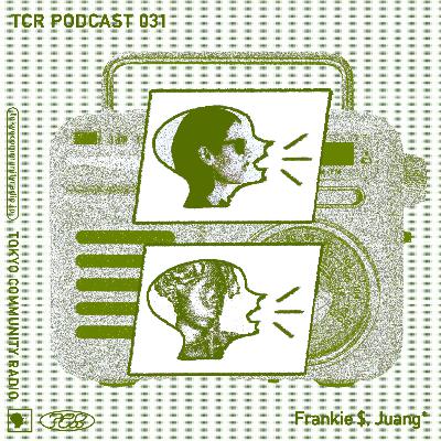 TCR Podcast 031 / Frankie $ 【pt.2】