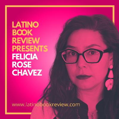 Latino Book Review Presents Felicia Rose Chavez Latino Book Review Presents Felicia Rose Chavez