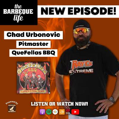 From Taking Time Off to Grand Champion Status w/ Chad Urbonovic of QueFellas BBQ