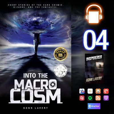Into the Macrocosm Episode 04