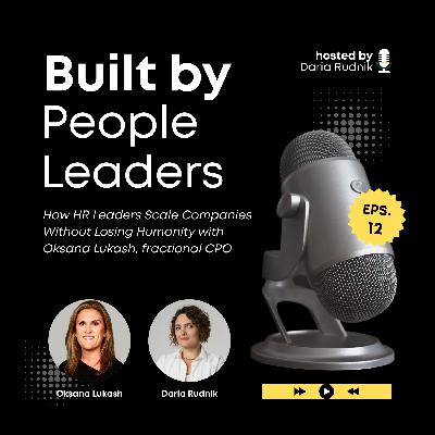 #12 How HR Leaders Scale Companies Without Losing Humanity with Oksana Lukash, fractional CPO