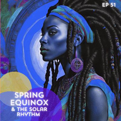 51: Spring Equinox