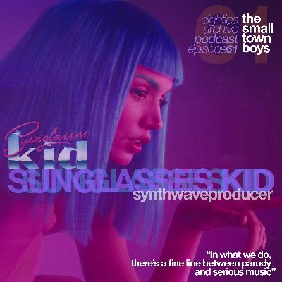 80s Archive Podcast EP.61 - Sunglasses Kid (Synthwave Composer/ Producer) : "In what we do, there's a fine line between parody and serious music"