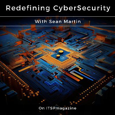 From Gatekeeper to Growth Partner: How Modern CISOs Build Trust, Drive Innovation, and Shape AI-Enabled Business Security | A Conversation with Legendary CISO, Andy Ellis | Redefining CyberSecurity with Sean Martin