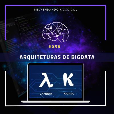 #058 | BigData, Arquitetura & Engenharia de Dados | Arquiteturas: Kappa e Lambda #058 | BigData, Arquitetura & Engenharia de Dados | Arquiteturas: Kappa e Lambda