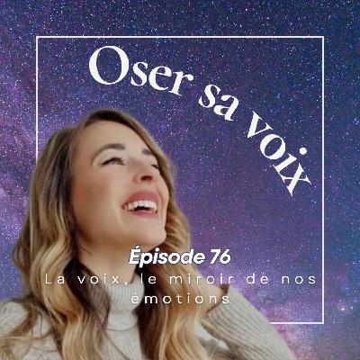 Episode 76 : Maîtriser ses émotions pour transformer sa voix
