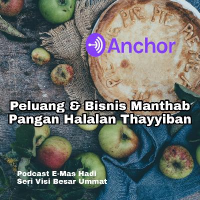 Eps 2 - Peluang & Bisnis Manthab Pangan Halalan Thayyiban