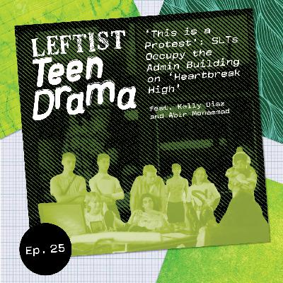 #25 - ‘This is a Protest’: SLTs Occupy the Admin Building on ‘Heartbreak High’