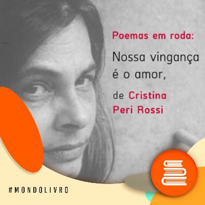 Mondolivro - Cristina Peri Rossi e “Nossa vingança é o amor”