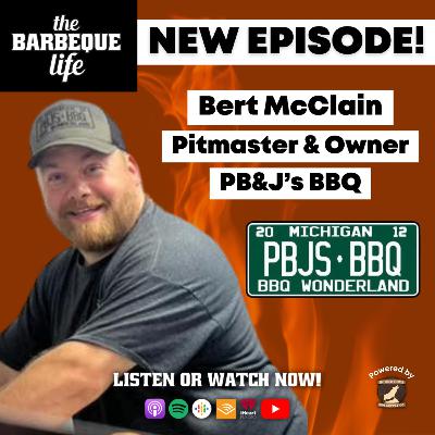 Making BBQ A Necessity and Not Looking Back w/ Bert McClain of PB&J’s BBQ