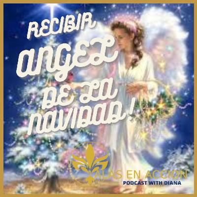 EP: 07 ABUNDANCIA Y PROSPERIDAD RECIBIENDO AL ANGEL DE LA NAVIDAD