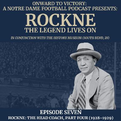 Rockne: The Legend Lives On - Ep. 7: The Head Coach, Part Four (1928-1929)