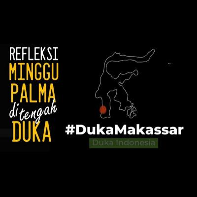 Duka Makassar, Duka Kita (Refleksi Minggu Palma) - by Andrey Thunggal Duka Makassar, Duka Kita (Refleksi Minggu Palma) - by Andrey Thunggal