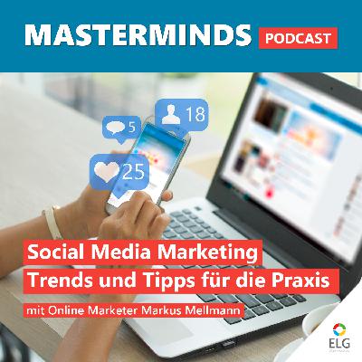 #34 Social Media Marketing: Grundlagen, Trends und Praxistipps mit Markus Mellmann