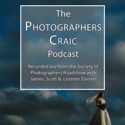 Recorded live from the Society of Photographers Roadshow with James, Scott & Listener of the show Darren who will be grilling them with questions