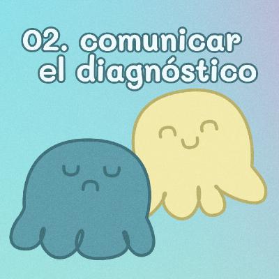 02. Comunicar el diagnóstico a familia y amigos 02. Comunicar el diagnóstico a familia y amigos