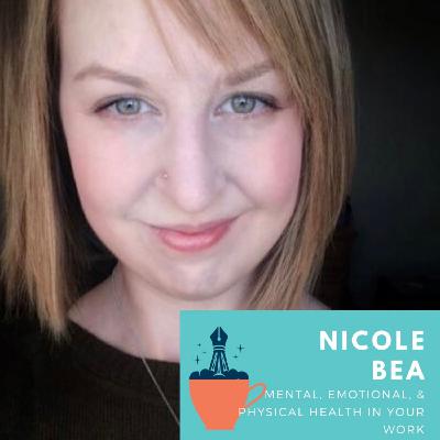 Nicole Bea Talks Mental, Emotional, and Physical Health in Your Work