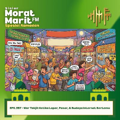 EPS.357 - WAR TAKJIL: Ketika Lapar, Pasar, & Budaya Internet Bertemu