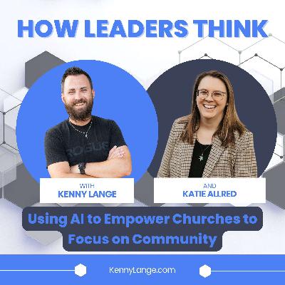 How Katie Allred Thinks About Using AI to Empower Churches to Focus on Community