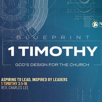 Aspiring to Lead, Inspired by Leaders - 1 Timothy 3:1-16