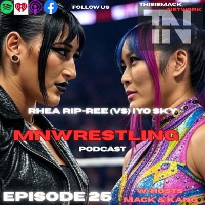 Monday Night Wrestling Podcast Ep025 | Rhea Rip-ree!