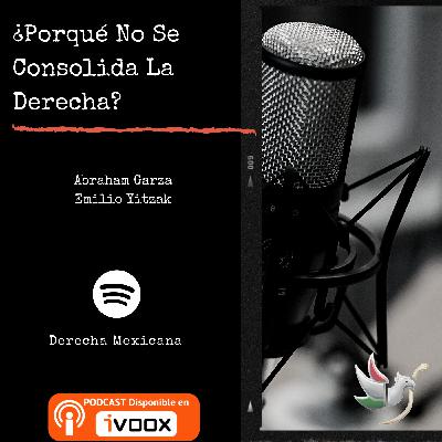 ¿Porqué No Se Consolida La Derecha? Con Emilio Yitzak