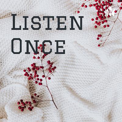 Listen once