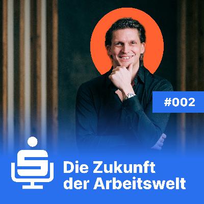 #002 Die Zukunft der Arbeitswelt