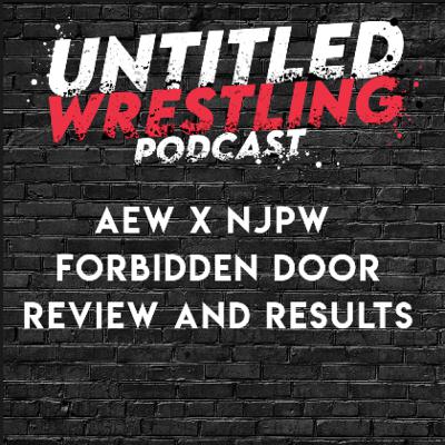 AEW x NJPW Forbidden Door London Review & Results AEW x NJPW Forbidden Door London Review & Results