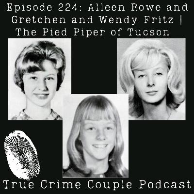 Episode 224: Alleen Rowe and Gretchen and Wendy Fritz | The Pied Piper of Tucson