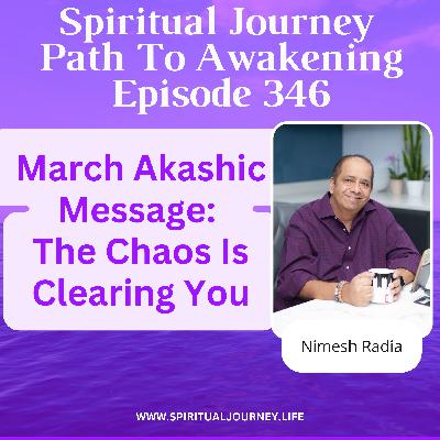 March Akashic Message: The Chaos Is Clearing You