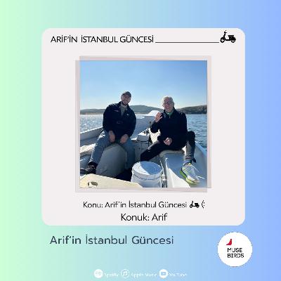 Konuk: Arif | Konu: Arif’in İstanbul Güncesi