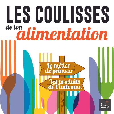 EPISODE 12 : Le métier de primeur et les produits de l'automne