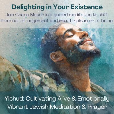 Delighting in Your Existence - A Jewish Self-Confidence Meditation