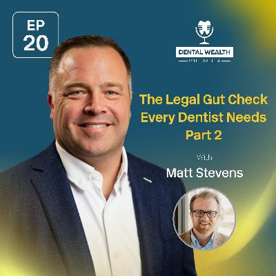 The Legal Gut Check Every Dentist Needs with Matt Stevens Part 2 The Legal Gut Check Every Dentist Needs with Matt Stevens Part 2