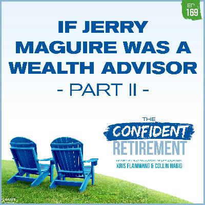 Episode 169: If Jerry Maguire was a Wealth Advisor - Part II