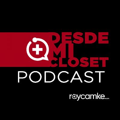 Episodio 17: Tenemos que hablar - Desde Mi Closet - DMC